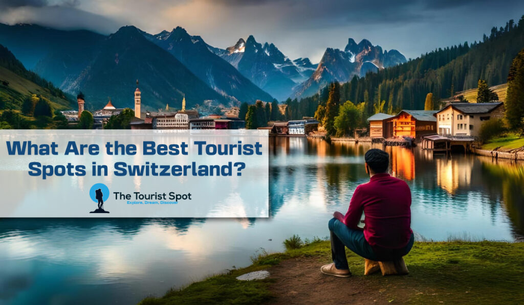 Best Tourist Spots in Switzerland