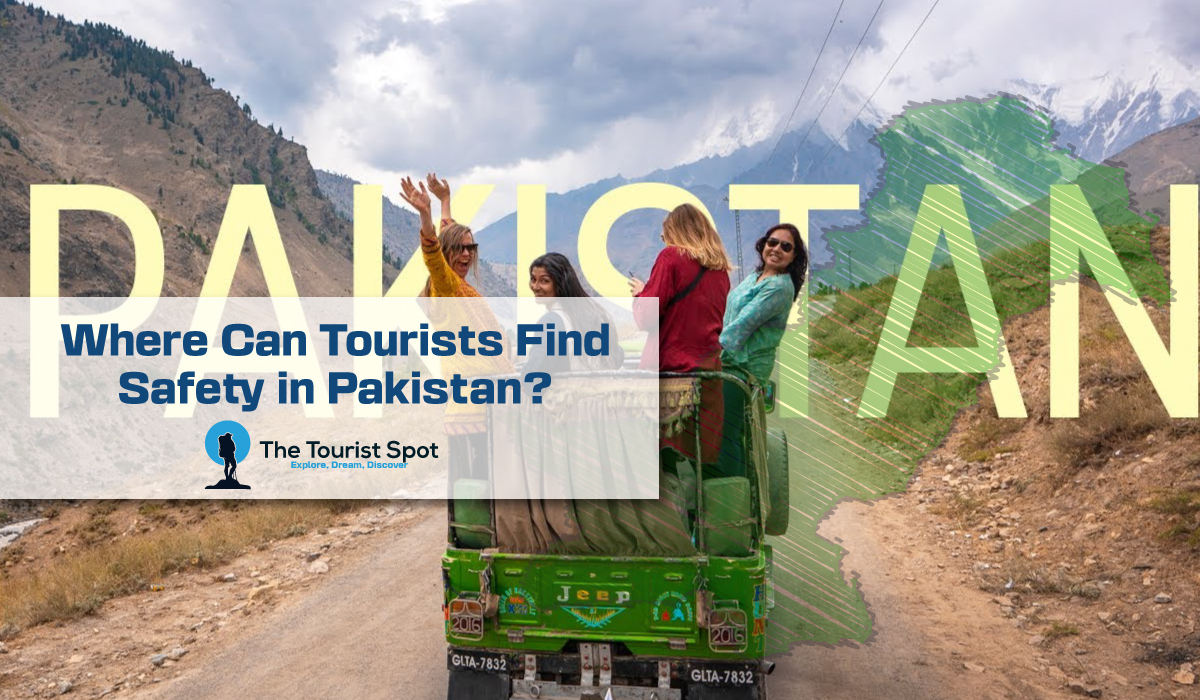 Where Can Tourists Find Safety in Pakistan?