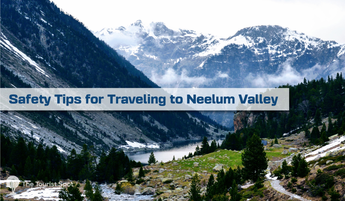 Safety Tips for Traveling to Neelum Valley