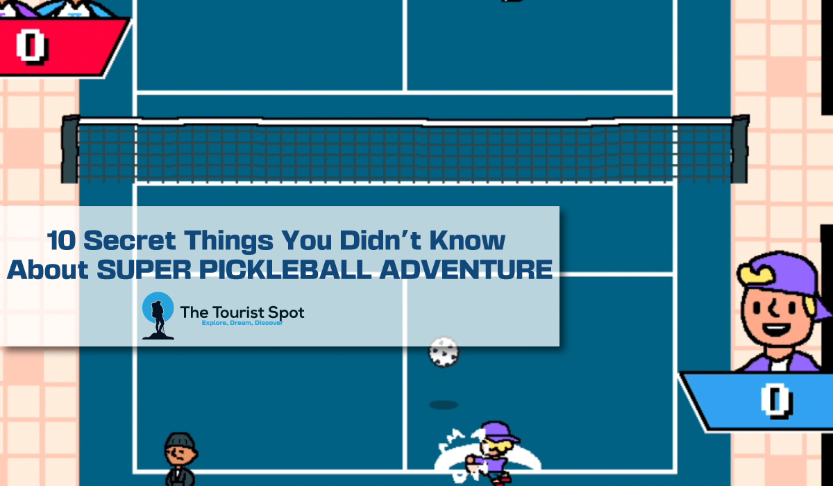 10 Secret Things You Didn’t Know About SUPER PICKLEBALL ADVENTURE
