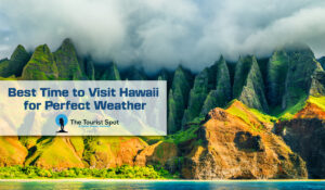 Best Time to Visit Hawaii for Perfect Weather