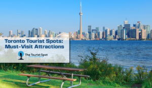 Toronto Tourist Spots: Must-Visit Attractions