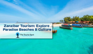 Zanzibar Tourism: Explore Paradise Beaches & Culture
