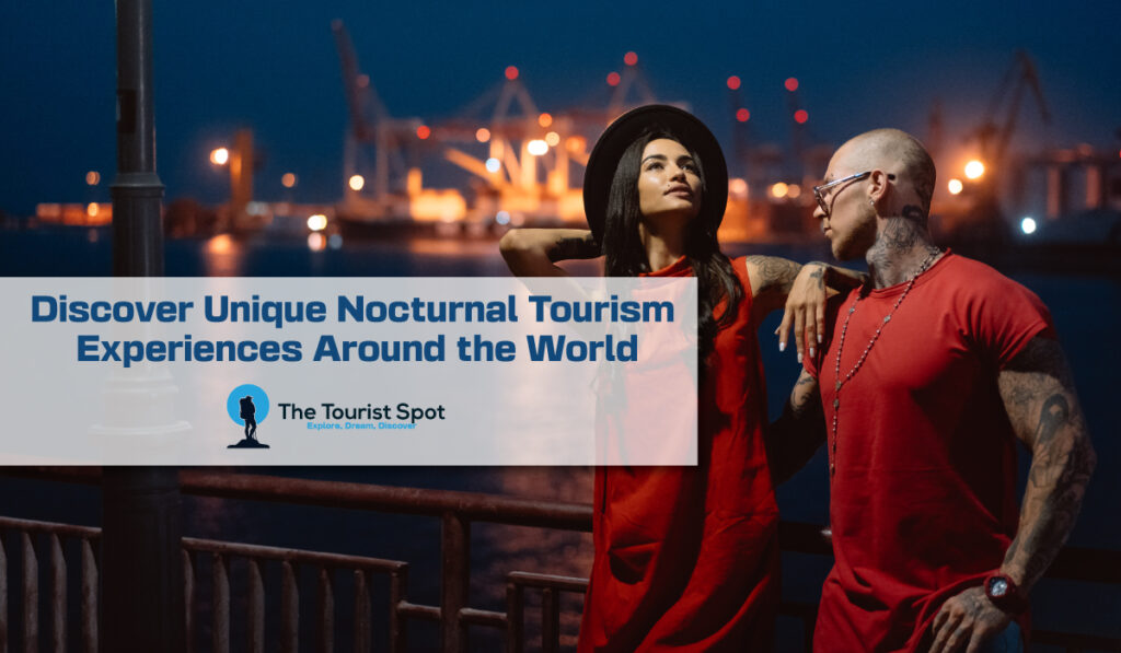 Discover Unique Nocturnal Tourism Experiences Around the World – The ...