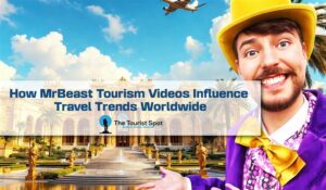 How MrBeast Tourism Videos Influence Travel Trends Worldwide