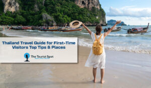 Thailand Travel Guide for First-Time Visitors – Top Tips & Places