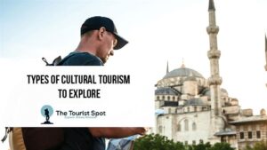 Types of Cultural Tourism to Explore