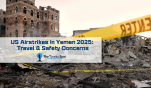 US Airstrikes in Yemen 2025 Travel & Safety Concerns