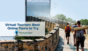 Virtual Tourism: Best Online Tours to Try