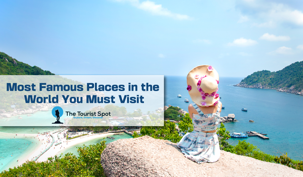 Most Famous Places in the World You Must Visit