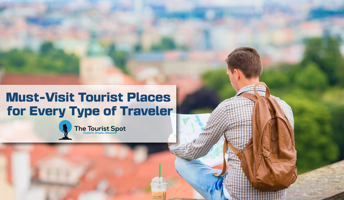 Must-Visit Tourist Places for Every Type of Traveler