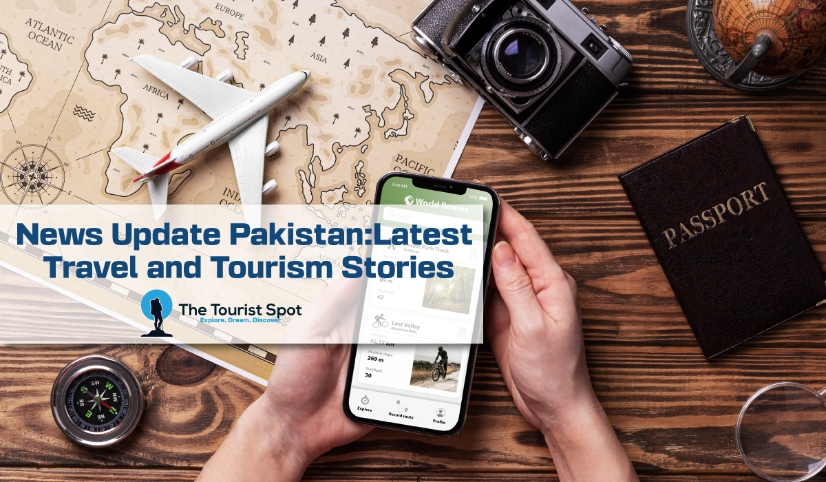 News Update Pakistan: Latest Travel and Tourism Stories