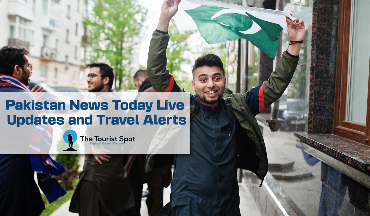 Pakistan News Today Live Updates and Travel Alerts