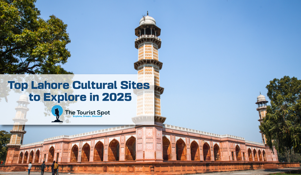 Top Lahore Cultural Sites to Explore in 2025