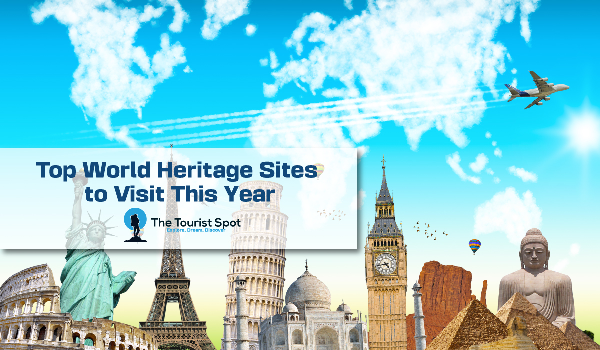 Top World Heritage Sites to Visit This Year