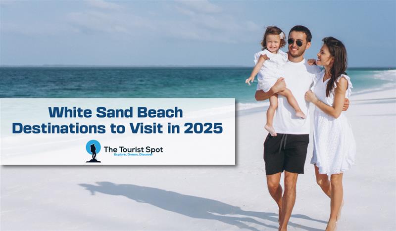White Sand Beach Destinations to Visit in 2025