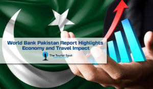 World Bank Pakistan Report Highlights Economy and Travel Impact