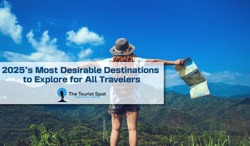 2025’s Most Desirable Destinations to Explore for All Travelers