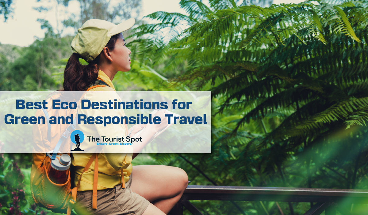 Best Eco Destinations for Green and Responsible Travel