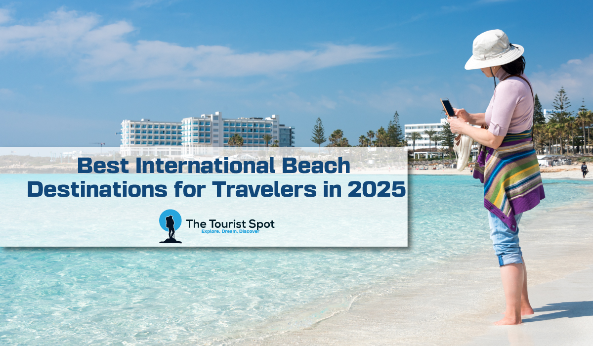 Best International Beach Destinations for Travelers in 2025