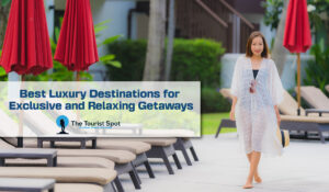 Best Luxury Destinations for Exclusive and Relaxing Getaways