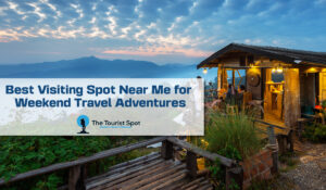 Best Visiting Spot Near Me for Weekend Travel Adventures