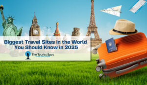Biggest Travel Sites in the World You Should Know in 2025