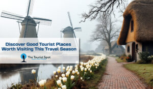 Discover Good Tourist Places Worth Visiting This Travel Season