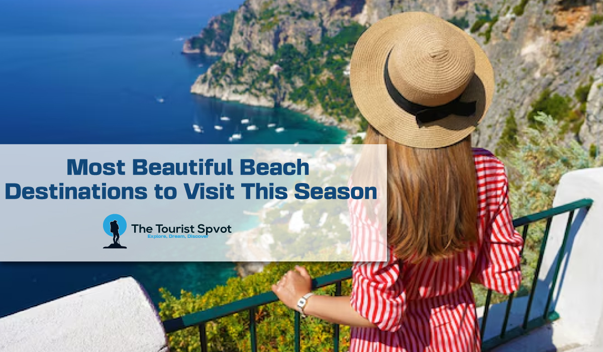 Most Beautiful Beach Destinations to Visit This Season
