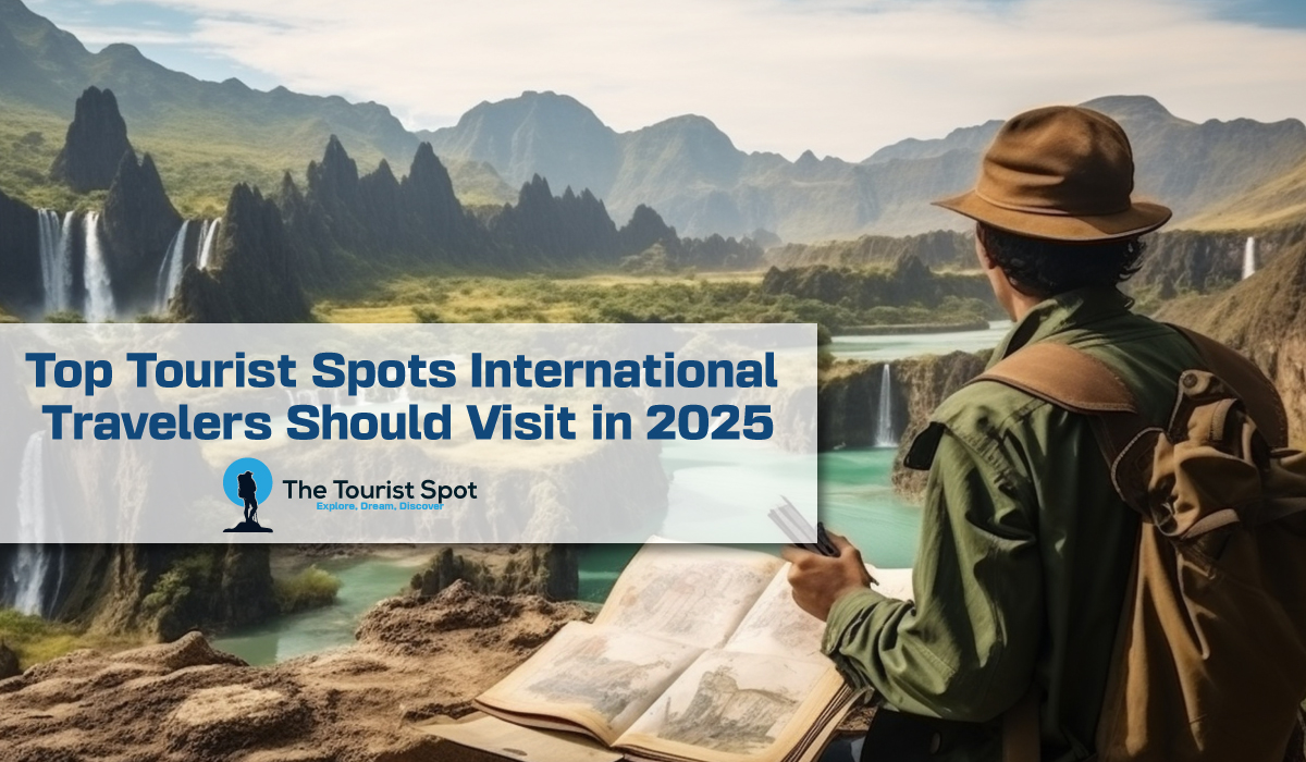 Top Tourist Spots International Travelers Should Visit in 2025
