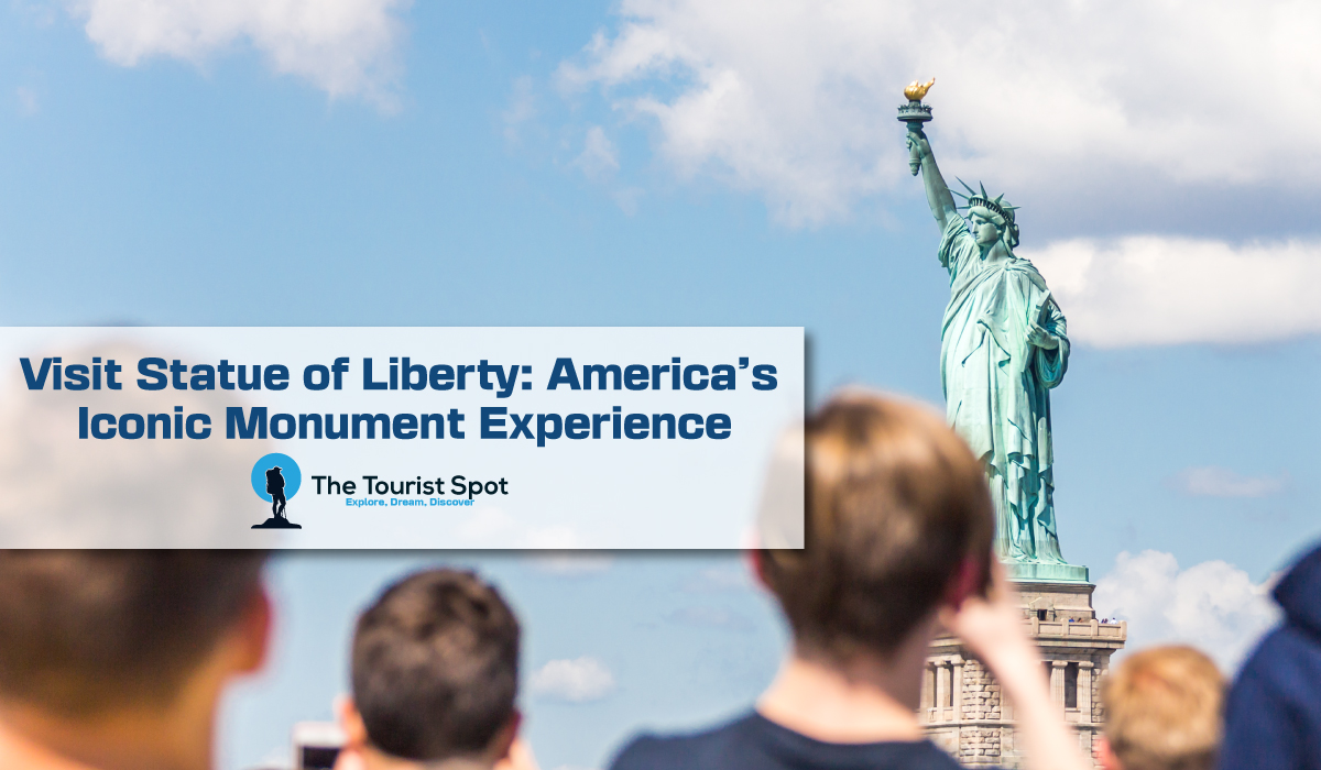 Visit Statue of Liberty: America’s Iconic Monument Experience