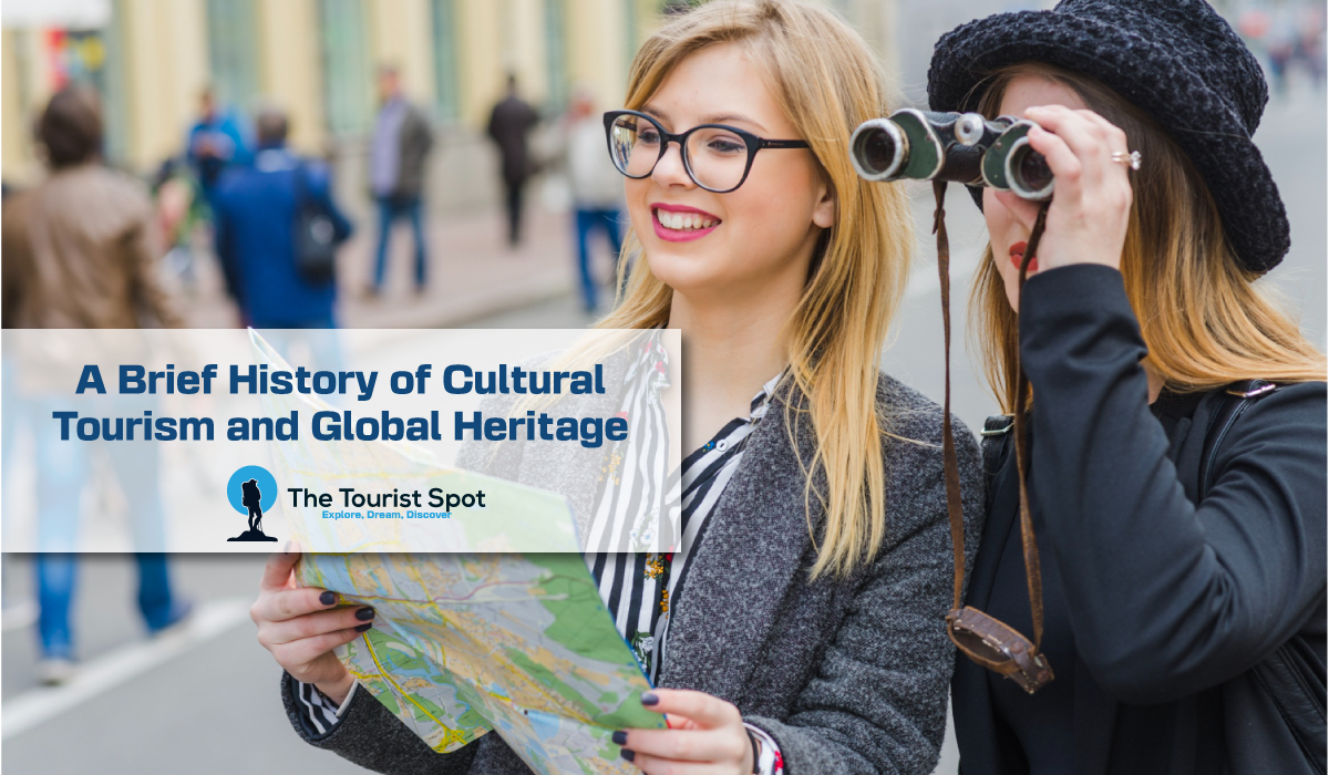 A Brief History of Cultural Tourism and Global Heritage