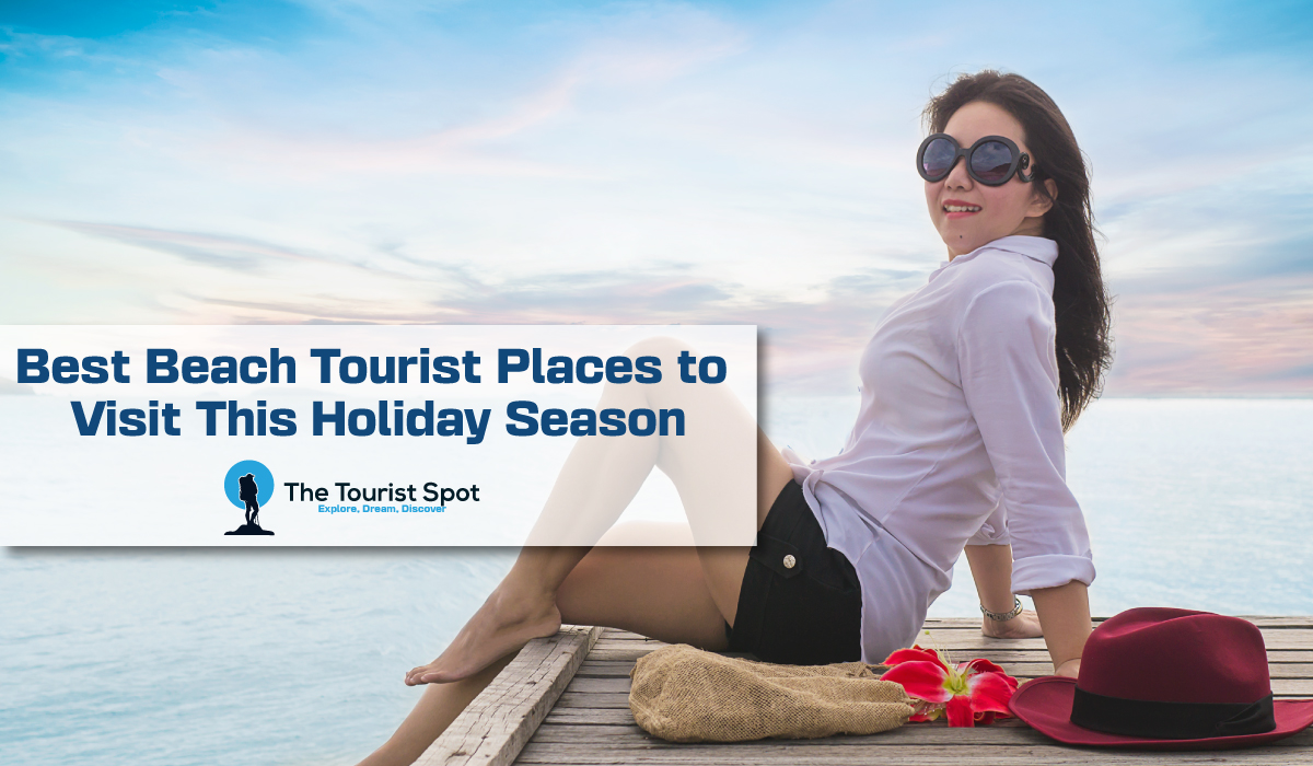 Best Beach Tourist Places to Visit This Holiday Season