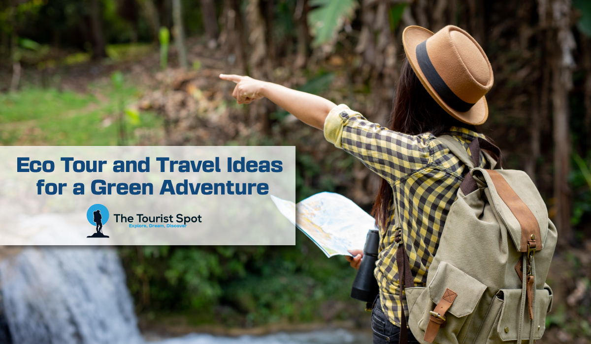 Eco Tour and Travel Ideas for a Green Adventure