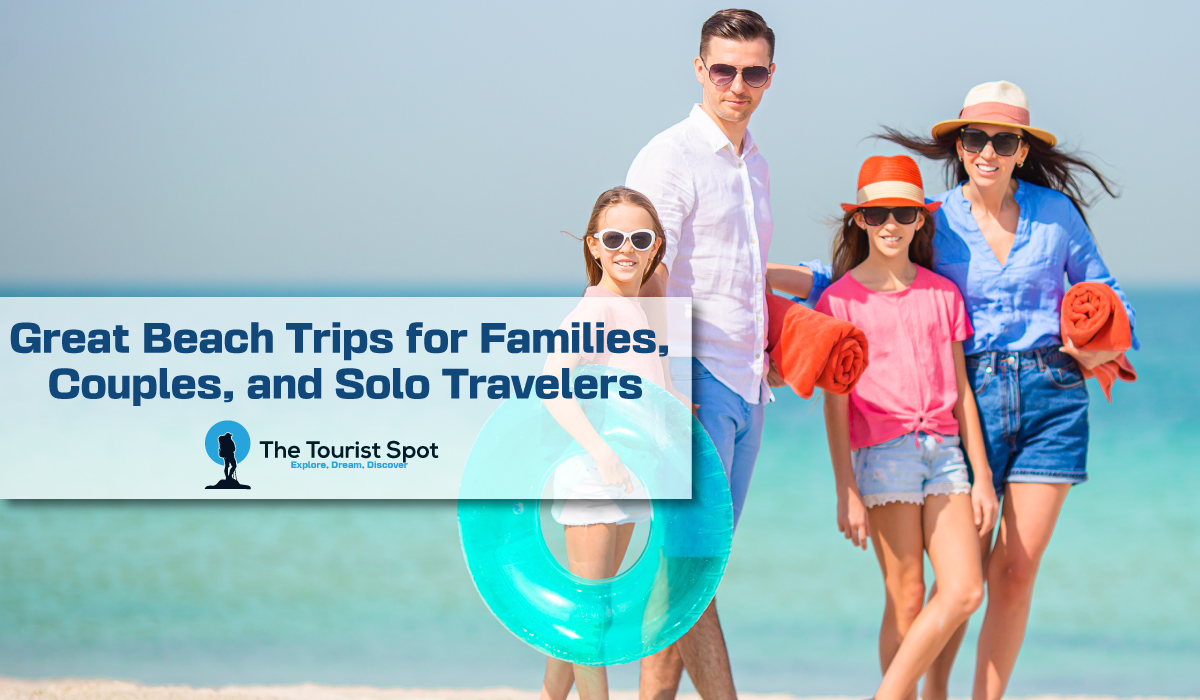 Great Beach Trips for Families, Couples, and Solo Travelers