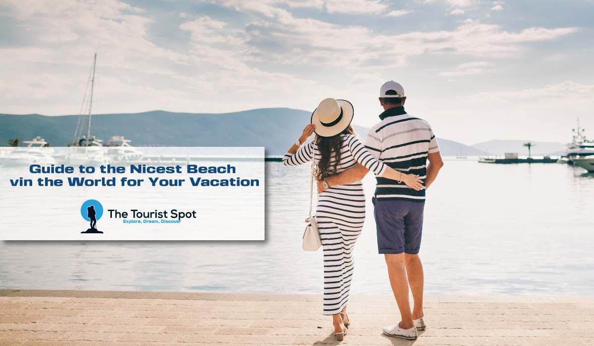Guide to the Nicest Beach in the World for Your Vacation