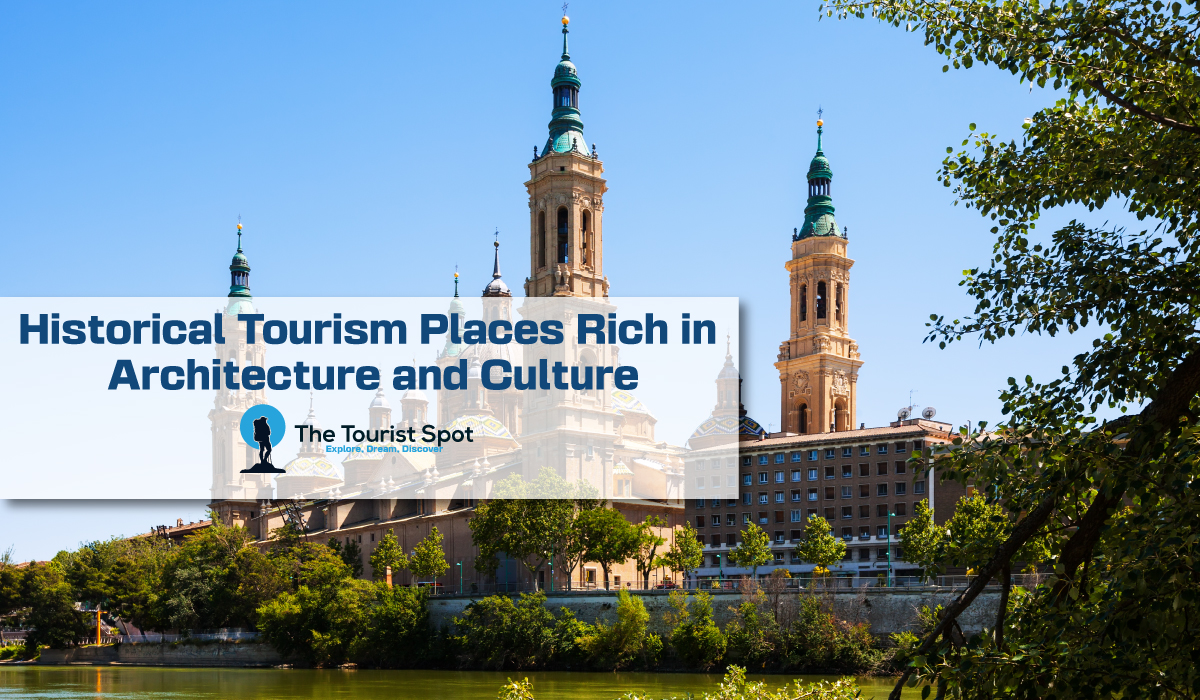 Historical Tourism Places Rich in Architecture and Culture