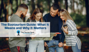 The Ecotourism Guide: What It Means and Why It Matters