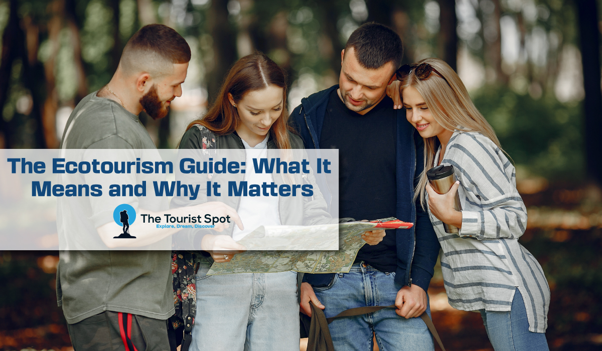 The Ecotourism Guide: What It Means and Why It Matters
