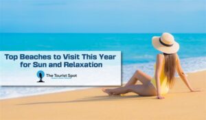 Top Beaches to Visit This Year for Sun and Relaxation