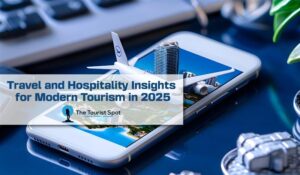 Travel and Hospitality Insights for Modern Tourism in 2025