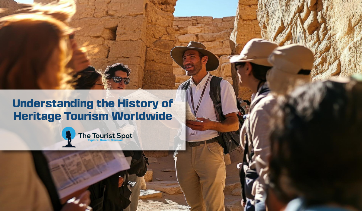 Understanding the History of Heritage Tourism Worldwide