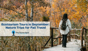 Ecotourism Tours in September: Nature Trips for Fall Travel