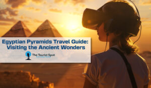 Egyptian Pyramids Travel Guide: Visiting the Ancient Wonders