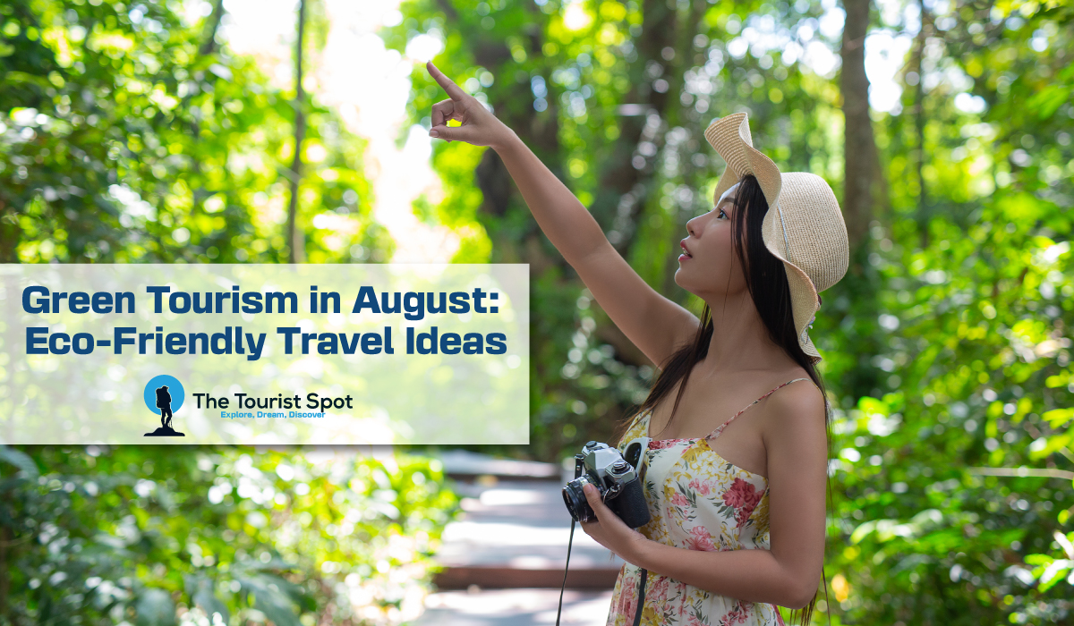 Green Tourism in August: Eco-Friendly Travel Ideas