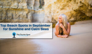 Top Beach Spots in September for Sunshine and Calm Seas